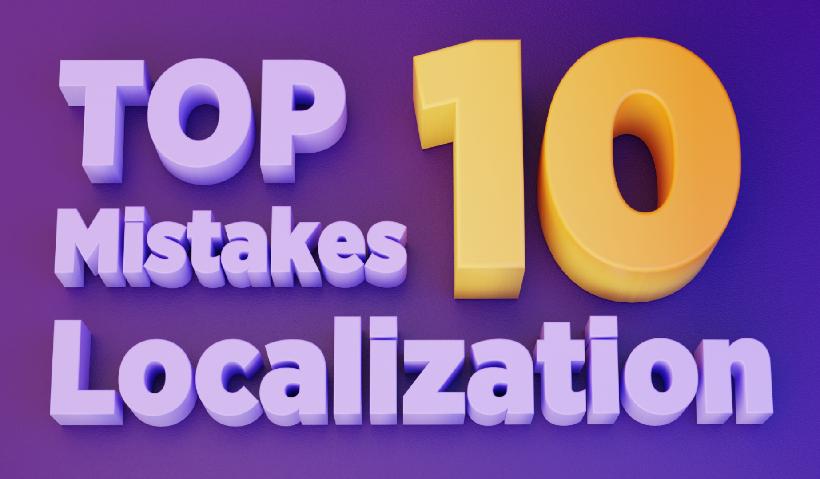 Top 10 Localization Mistakes That Can Harm Your Business